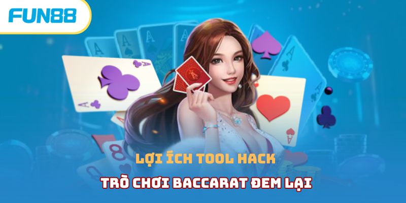 Lợi ích tool hack trò chơi Baccarat đem lại